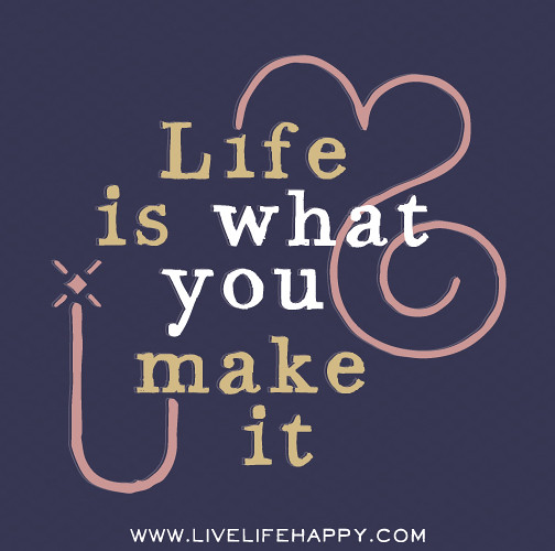 life is what you make it ebook